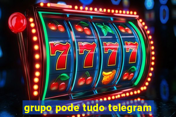 grupo pode tudo telegram